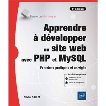 Apprendre à développer un site web avec PHP et MySQL - Exercices pratiques et corrigés (5e édition)