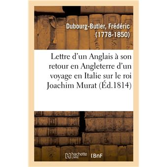 Lettre d'un Anglais à son retour en Angleterre d'un voyage en Italie, au mois d'août 1814