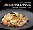 Ménopause saveurs - 100 recettes plaisir, santé, vitalité