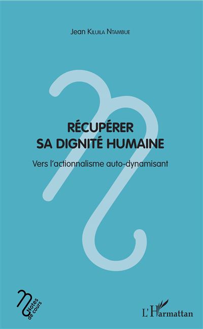 Recuperer sa dignite humaine vers l'actionnalisme auto dynam