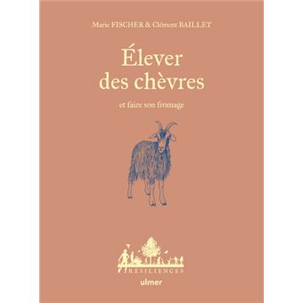 Élever des chèvres et faire son fromage