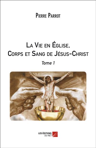 La vie en église, corps et sang de Jésus-Christ