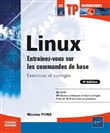 Linux - Entraînez-vous sur les commandes de base : Exercices et corrigés (4e édition)