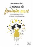 Le Petit Livre du féminin sacré - Reconnectez-vous à votre féminine