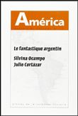 América, n° 17, Le fantastique argentin : Silvina Ocampo, Julio Cortazar