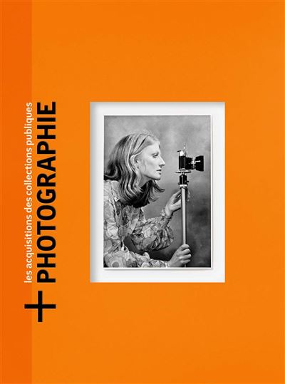+photographie les acquisitions photographiques nationales