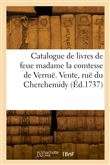 Catalogue de livres de feue madame la comtesse de Verruë. Vente, ruë du Cherchemidy