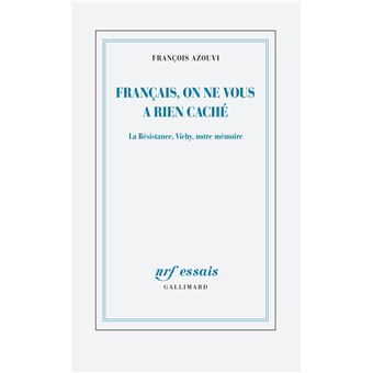 Français, on ne vous a rien caché La Résistance, Vichy, notre mémoire -  broché - François Azouvi - Achat Livre ou ebook | fnac