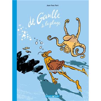 De Gaulle à la plage / Edition augmentée