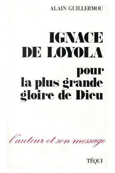 Ignace de loyola pour la plus grande gloire de dieu - Alain Guillermou - broché