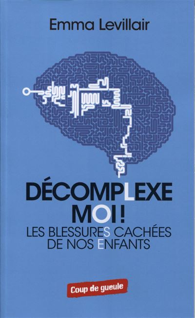 Decomplexe moi le mal cache de nos enfants
