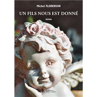 Un fils nous est donné broché Michel Florenson Achat Livre fnac