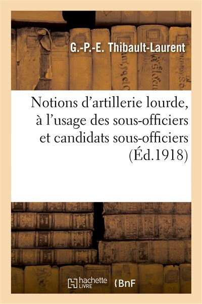 Notions d'artillerie lourde, à l'usage des sous-officiers et candidats sous-officiers. 2e édition