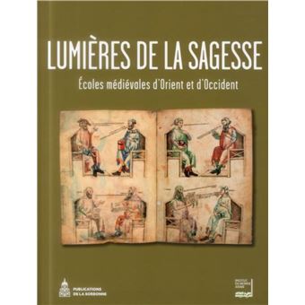 Lumieres De La Sagesse Ecoles Medievales D Orient Et D Occident Broche Eric Vallet Sandra Aube Thierry Kouame Achat Livre Fnac