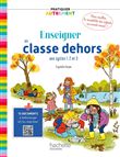Pratiquer autrement - Enseigner en classe dehors cycles 1, 2 et 3
