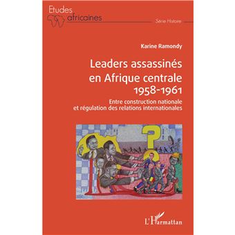 Leaders assassinés en Afrique centrale 1958-1961
