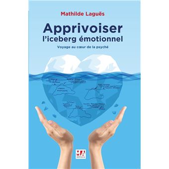 Apprivoiser l'iceberg émotionnel