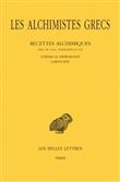 Les Alchimistes grecs. Tome XI: Recettes alchimiques (Par. Gr. 2419 ; Holkhamicus 109) - Cosmas le Hiéromoine - Chrysopée