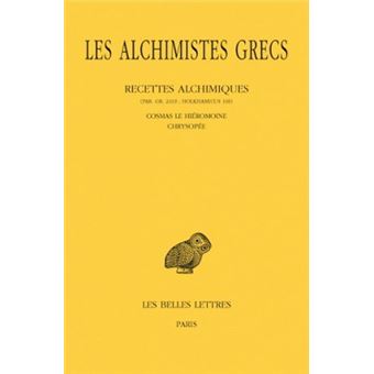 Les Alchimistes grecs. Tome XI: Recettes alchimiques (Par. Gr. 2419 ; Holkhamicus 109) - Cosmas le Hiéromoine - Chrysopée