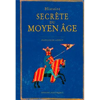 Histoire Secrete Du Moyen Age Cartonne Francois De Lannoy Achat Livre Fnac Histoire Secrete Du Moyen Age Cartonne Francois De Lannoy Achat Livre Fnac