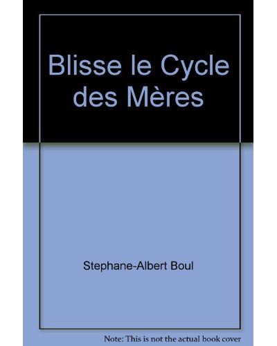 Blisse le cycle des mères