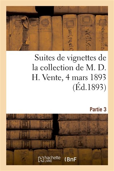 Suites de vignettes pour l'illustration des livres des XVIIIe et XIXe siècles