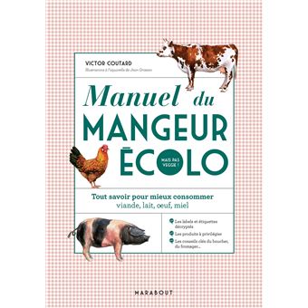 Manuel du mangeur écolo (mais pas veggie !)