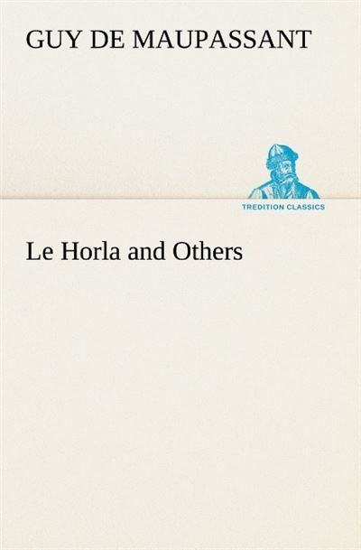 Le horla and others