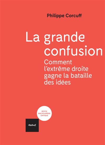 La grande confusion Comment l&#39;extrême-droite gagne la bataille des idées? - broché - Philippe Corcuff - Achat Livre ou ebook | fnac