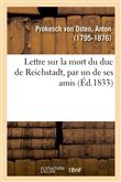 Lettre sur la mort du duc de Reichstadt, par un de ses amis