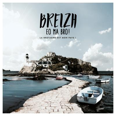 Breizh : Eo Ma Bro ! La Bretagne est mon pays !