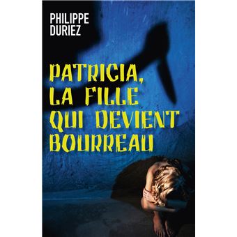 Patricia, la fille qui devient bourreau