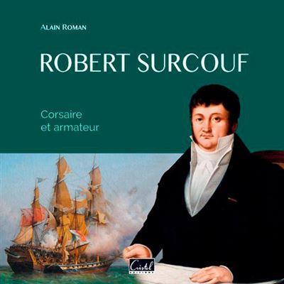 Robert surcouf corsaire et armateur