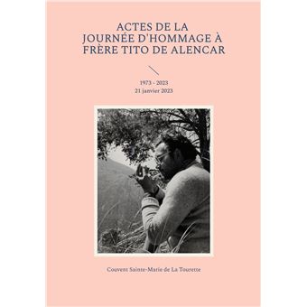 Actes de la journée d'hommage à frère Tito de Alencar