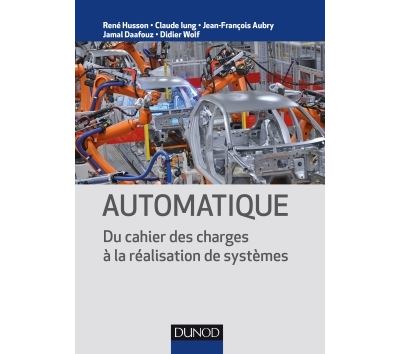 Automatique - Du cahier des charges à la réalisation de systèmes - René Husson - broché