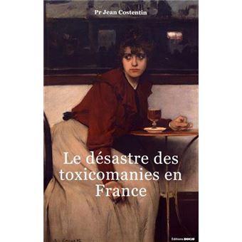 Le desastre des toxicomanies en france