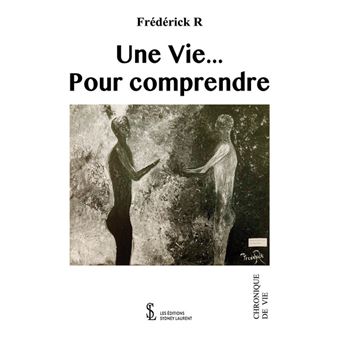 Une vie… pour comprendre