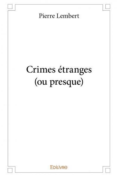Crimes étranges ou presque