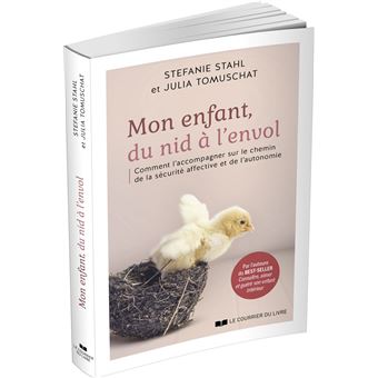 Mon enfant, du nid à l'envol - Comment l'acommpagner sur le chemin de la sécurité affective et de l'