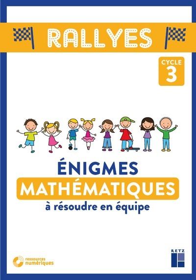Enigmes mathematiques a resoudre en equipe cycle 3 + cd-rom