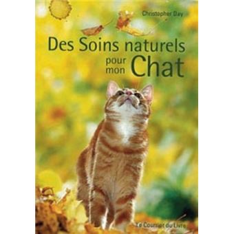 Des Soins Naturels Pour Mon Chat Broche Christopher Day Achat Livre Fnac