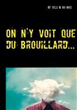 On n'y voit que du brouillard...