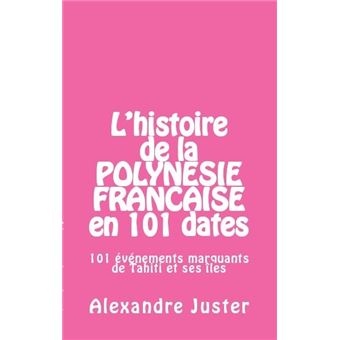 L'histoire de la Polynésie française en 101 dates