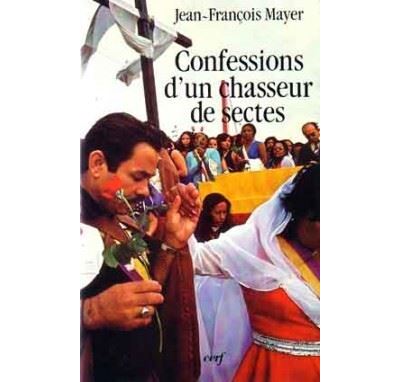 Confessions d'un chasseur de sectes - Jean-François Mayer - (donnée non spécifiée)