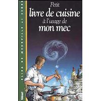 Petit livre de cuisine à l'usage de mon mec