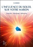 L'influence du soleil sur votre maison - Feng-shui - Tellurologie - Hélionymie