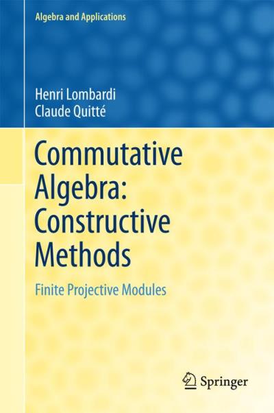 Commutative Algebra Constructive methods - relié - Henri Lombardi ...