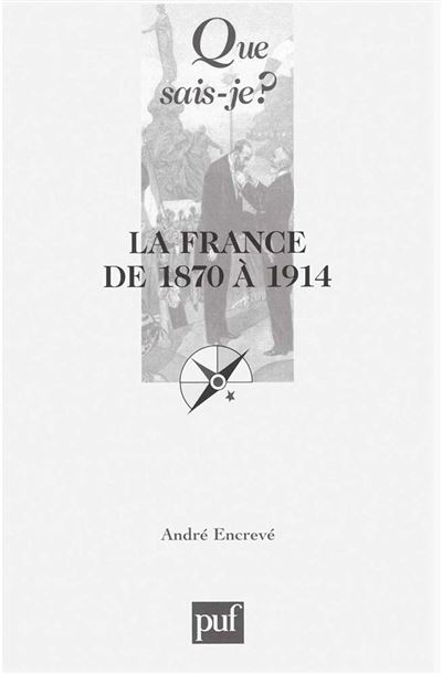 La France de 1870 à 1914 - André Encrevé - Poche