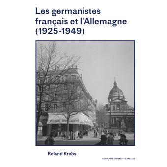 Les germanistes français et l'Allemagne (1925-1949)