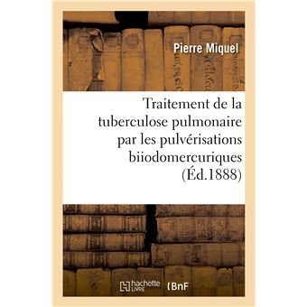Traitement de la tuberculose pulmonaire par les pulvérisations biiodomercuriques